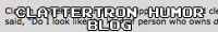 Clattertron Humor Blog